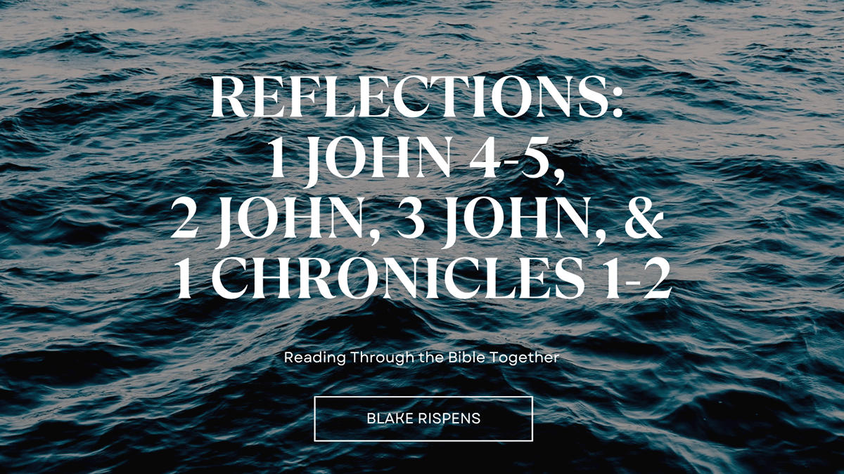 Blog Reflections: 1 John 4-5 & 1 Chronicles 1-2 Spirit of God Fellowship Church in South Holland, IL